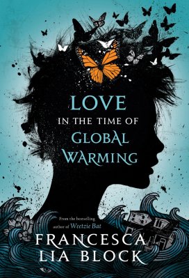 Love in the Time of Global Warning by Francesca Lia Block